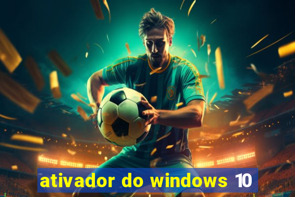 ativador do windows 10